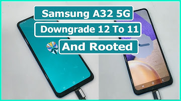 Samsung A32 5G A326B Downgrade And Root Android 12 To 11