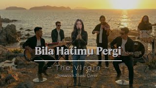 Cover Bila Hatimu Pergi ~ The Virgin By Sonarock Cover