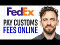 How to Pay FedEx Customs Fees Online (2026) ✅