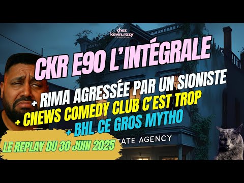 CKR E90 - BHL, les mythos, menaces contre Rima Hassan, Cnews Comedy Club - [Replay du 30/06/25]