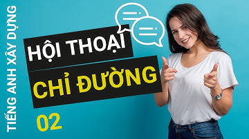 Hội Thoại Tiếng Anh Xây dựng - Chỉ đường 2 | English For Construction Conversation ► 7