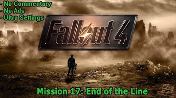 Fallout 4: Mission 17 - End of the Line