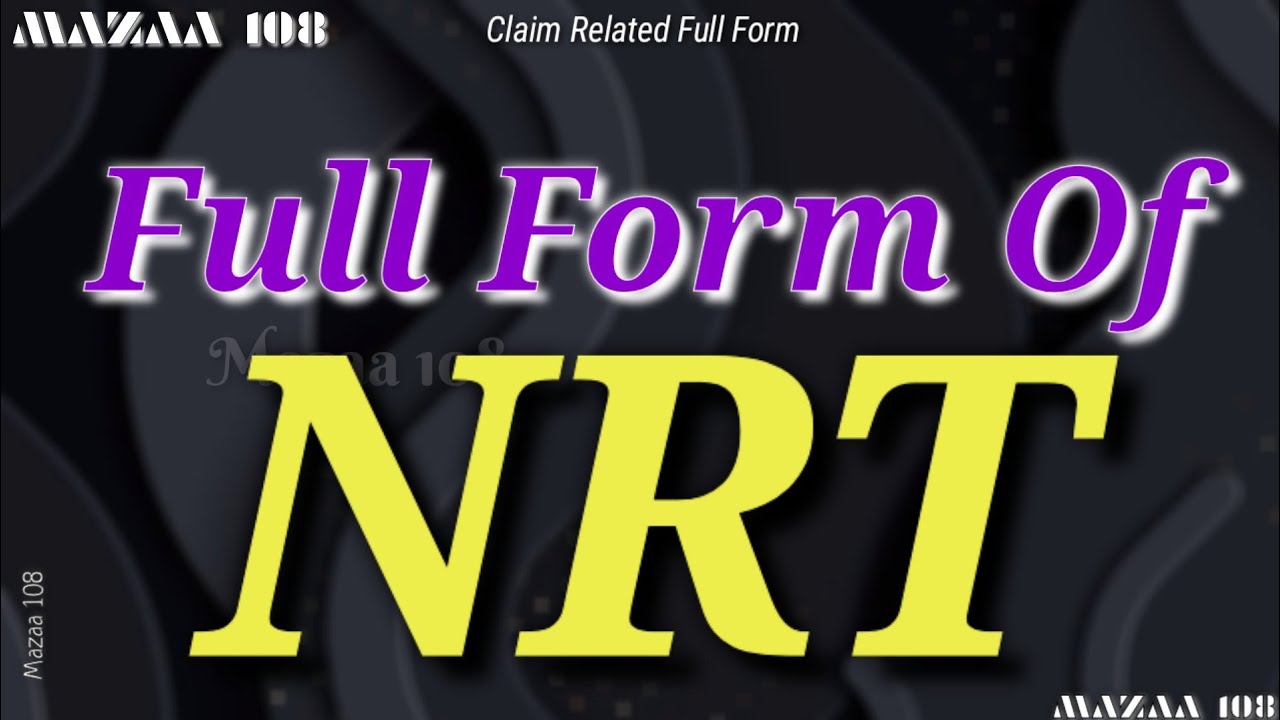 Full Form Of NRT NRT Full Form Full Form NRT NRT Ka Matlab NRT Full Form Of NRT NRT Full Form Full Form NRT NRT Ka Matlab NRT