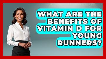 What Are The Benefits Of Vitamin D For Young Runners? - Running Beyond Limits