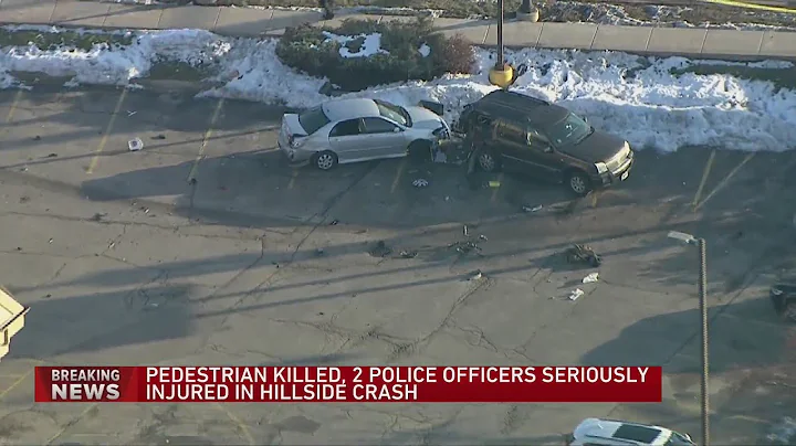 Pedestrian killed, 2 police officers seriously injured in Hillside crash