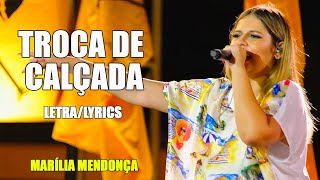 Marília Mendonça - Troca de Calçada (Letra/Lyrics)