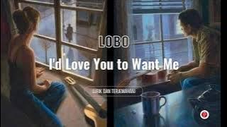 Lobo_I'd Love You to Want Me_1972 (lirik & terjemahan)
