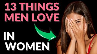 13 Things Men Love In Women | Psych2Love