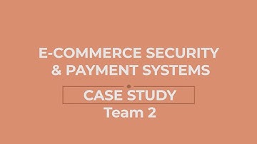 FTU TTQT K55 | E-commerce 2019 | Case Study: E-Commerce Security and Payment Systems