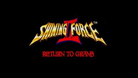Shining Force 2 - Return to Grans | Journey Evaluation #2