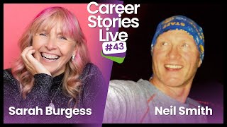 Career Stories LIVE with Sarah Burgess and Neil Smith