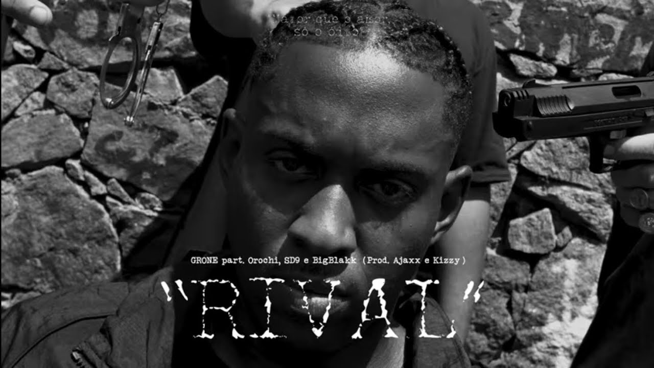Grone “RIVAL” ft. Orochi, SD9 e BigBllakk (prod. Kizzy, Ajax e