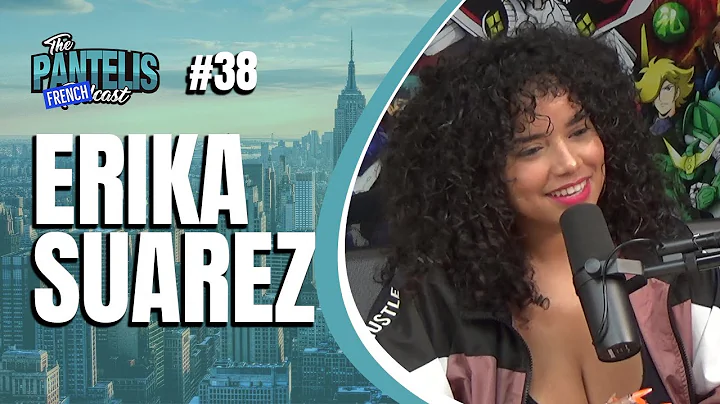 The Pantelis Frenchcast #38 - Erika Suarez