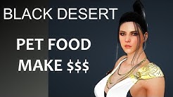 Black Desert Online Make Tons of Silver - Making Pet Food - Cooking