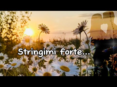 Stringimi Amore mio…
