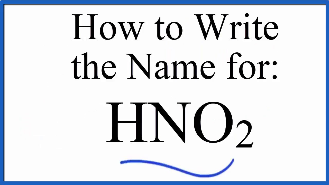 how to write the name for hno2 nitrous acid youtube