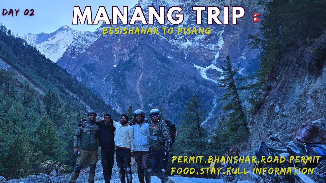 Manang Trip | India to Nepal | permit,bhansar full information | besishahar To pisang | Nepal tour