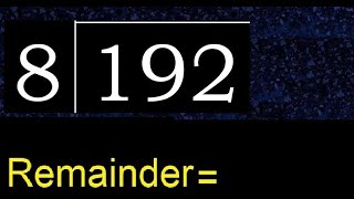 Divide 192 by 8 , remainder . Division with 1 Digit Divisors . How to do
