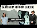 Mundo Populista 5 - La primera reforma laboral - Marina Kabat