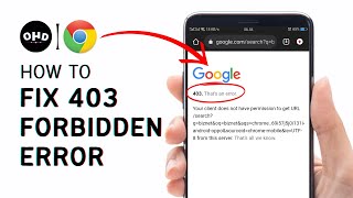 How To Fix 403 Forbidden Error On Google Chrome Android QUICK FIX