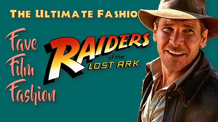 FAVE FILM FASHION: "Raiders of the Lost Ark" (1981)
