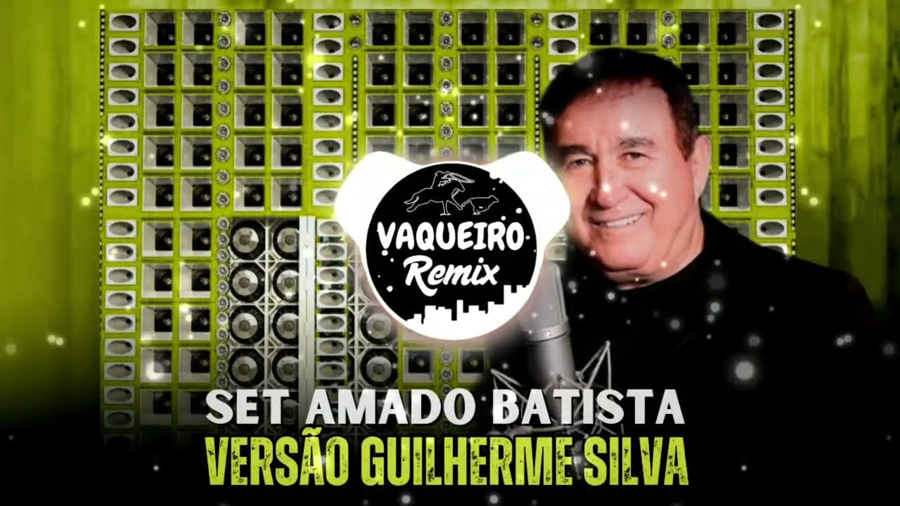 SET AMADO BATISTA VERSÃO GUILHERME SILVA REMIX