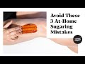 Avoid these 3 at-home Sugaring Mistakes