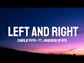 Charlie Puth Left And Right Lyrics Ft Jungkook Of BTS Charlie Puth Left And Right Lyrics Ft Jungkook Of BTS