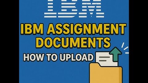 1️⃣ How to Upload IBM Assignment Documents | Step-by-Step Guide (Latest Update)