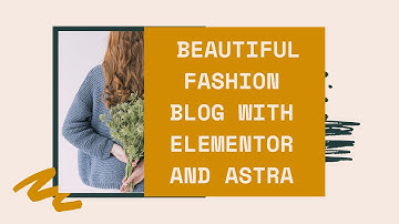How To setup A Beautiful  Lifestyle Blog theme With Elementor And Astra within minutes