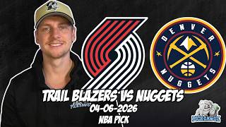 Portland Trail Blazers vs Denver Nuggets 4/6/26 NBA Free Picks & Prediction | NBA Betting Tips