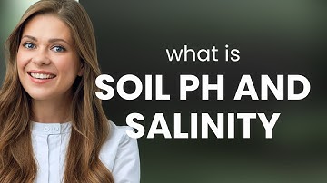 Understanding Soil pH and Salinity: A Guide for Gardeners