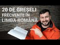 20 de GREȘELI FRECVENTE în limba română