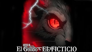 El Goldo - EL FICTICIO Ft Pirlo Letra/ Lyrics