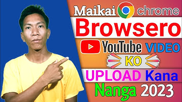 Maikai Chrome Browser Gita YouTube O Video Upload Ka