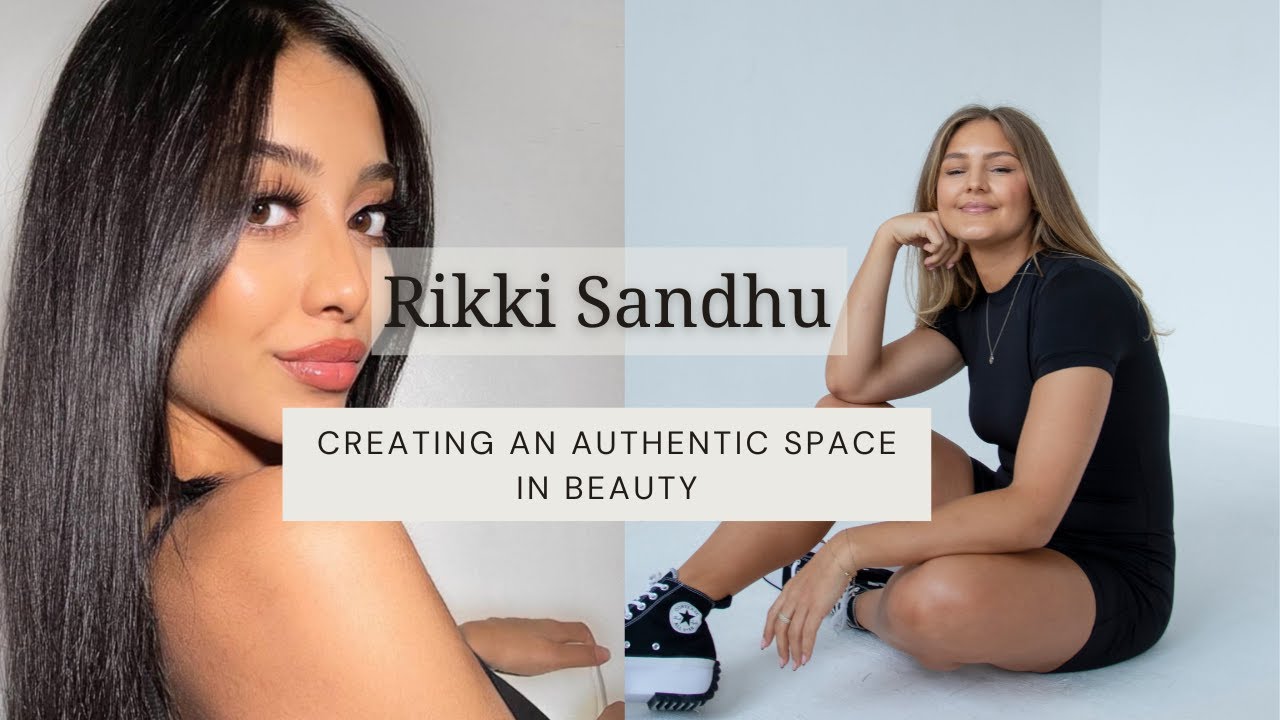 Rikki Sandhu On: Creating An Authentic Space In Beauty 