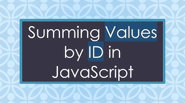 Summing Values by ID in JavaScript