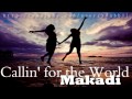 Makadi - Callin for the World [with Lyrics]