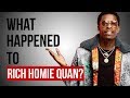 WHAT HAPPENED TO RICH HOMIE QUAN?