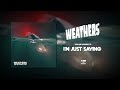 Weathers - I'm Just Saying