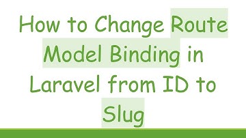 How to Change Route Model Binding in Laravel from ID to Slug