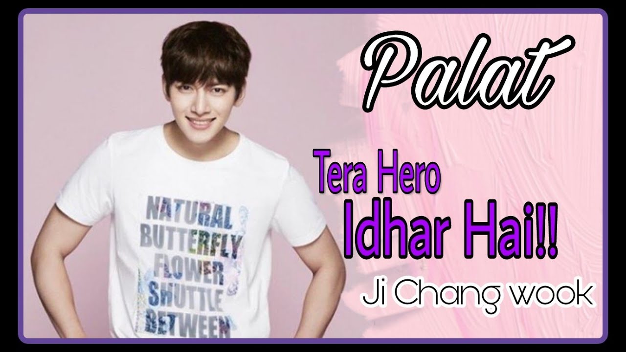 Palat tere hero idhar hai / Ji Chang wook