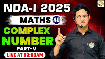 Complex Number -05 | Maths for NDA, CDS 2025 | NDA Maths 2025 | Maths Classes for NDA | NDA 2024