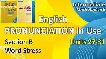 English Pronunciation in Use | Units 27-31 | Word Stress | Intermediate | Mark Hancock | 2nd Edition