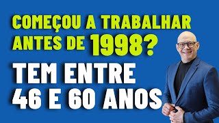 TOP 14 : TEM ENTRE 46 E 60 ANOS DE IDADE COMEÇOU A TRABALHAR ANTES DE 1999