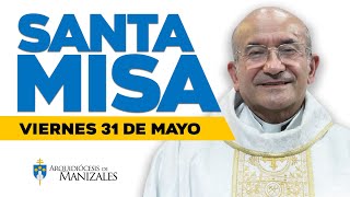 🙌MISA DE HOY viernes 31 de mayo de 2024 P. Rigoberto Rivera. Arquidiócesis de Manizales ▶️#misadehoy