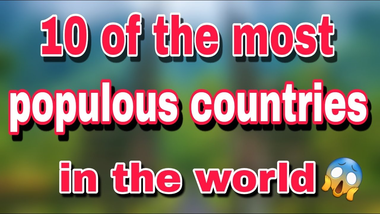 10 of the most populous countries in the world - YouTube