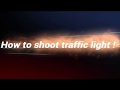 How to shoot traffic light !