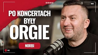 Norbi. Po koncertach były orgie