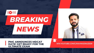 PMC ANNOUNCES MDCAT DATE MDCAT |SIR M AHMAD NAZEER